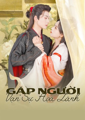 Gặp Người Vạn Sự Hoá Lành - Fortune In Meeting You (2025)